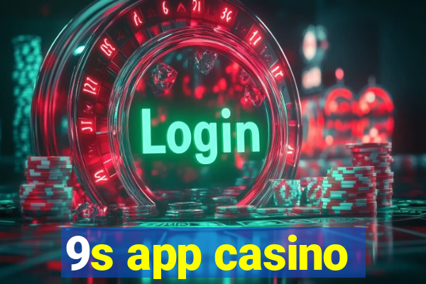 9s app casino